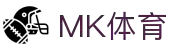 MK体育(MKsports集团)股份公司 - Mk Sports